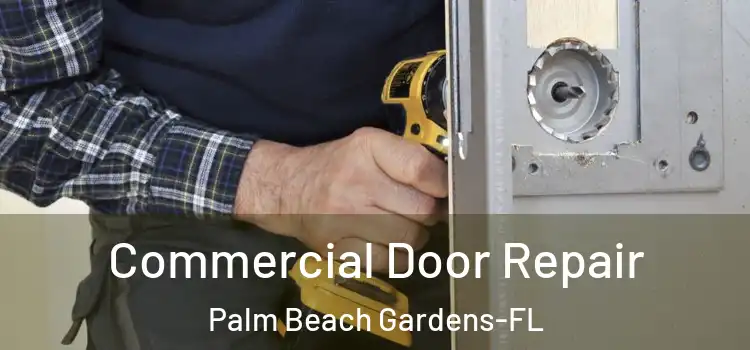 Commercial Door Repair Palm Beach Gardens-FL