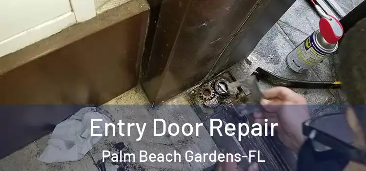 Entry Door Repair Palm Beach Gardens-FL