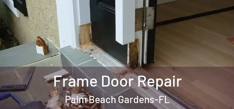  Frame Door Repair Palm Beach Gardens-FL