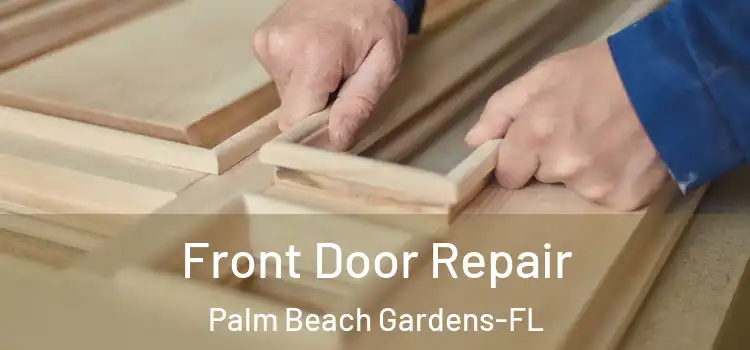 Front Door Repair Palm Beach Gardens-FL