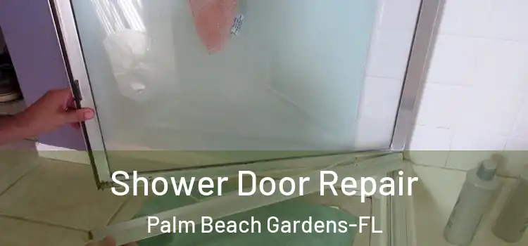 Shower Door Repair Palm Beach Gardens-FL